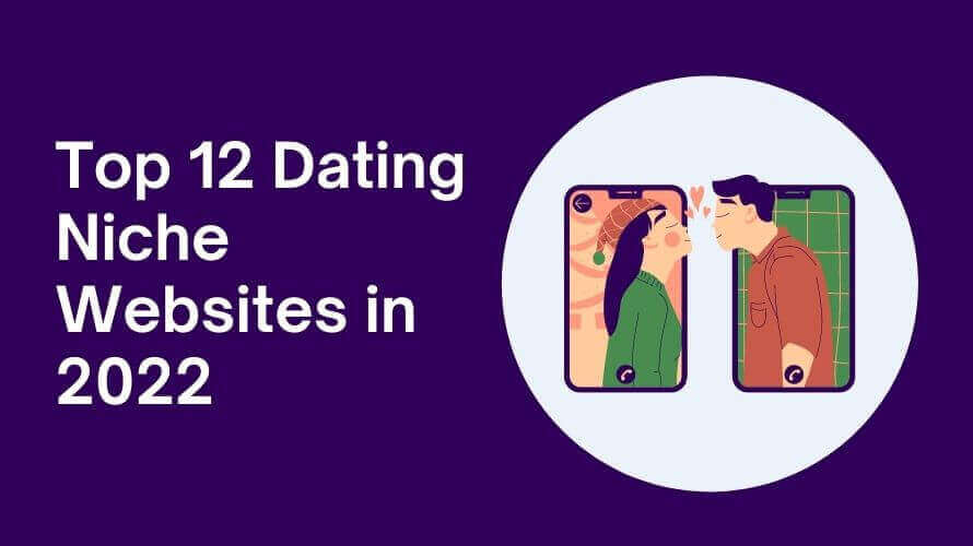 Top 12 Niche Dating Sites in 2022.